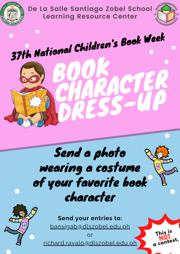 The Learning Resource Center would like to congratulate our best dressed students during our Book Character Dress-Up Activity as part of our 37th National Children’s Book Week Celebration.   We would also like to thank all the participants who sent their very cute, handsome and gorgeous photos for the activity. Until our next activities!  #DLSZLRC #37thNCBW #DressUp